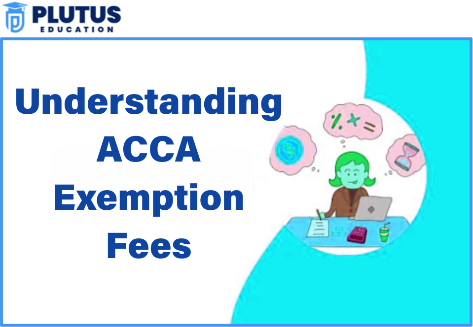 ACCA Exemptions Fees 