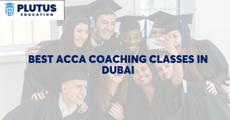 Best ACCA Coaching Classes in Dubai: Top 6 Institutes & Reviews