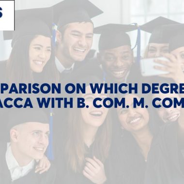 Comparison on Which Degree is the Best ACCA with B. Com. M. Com. or BBA?