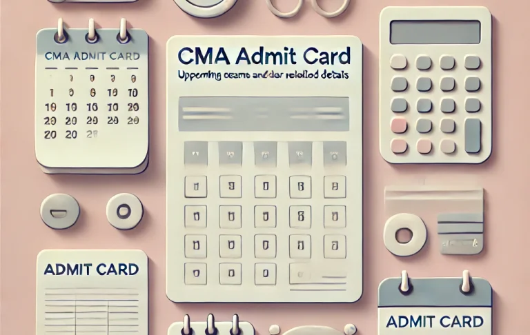 CMA Admit Card: Upcoming Exams and The Other Related Details!