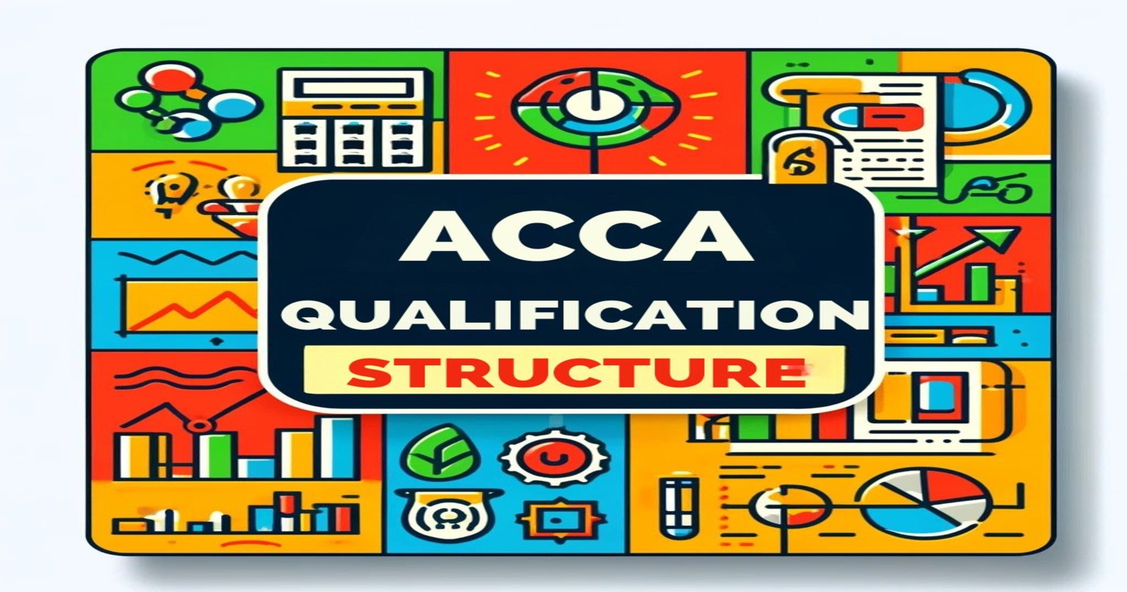 ACCA Qualification Structure: All 3 Level Module & Success Tips