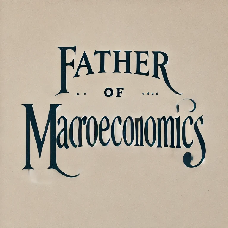 Father of Macroeconomics: Life, Education & More