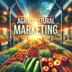 Agricultural Marketing: Components, Importance & Government Initiatives