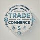 Difference Between Trade and Commerce: Key Concepts Explained