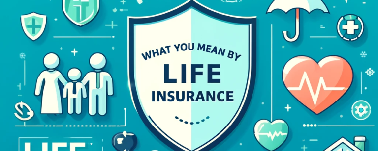 What do you mean by Life Insurance