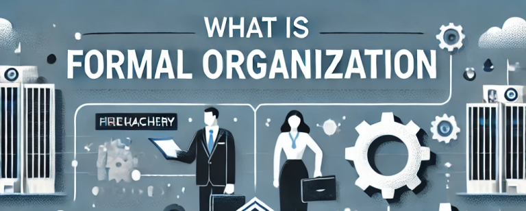 What is Formal Organization