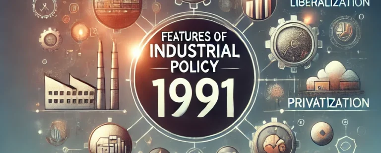 features of industrial policy 1991