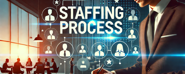 Staffing Process: Definition, Key Steps, and Its Importance