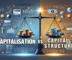 difference between capitalisation and capital structure