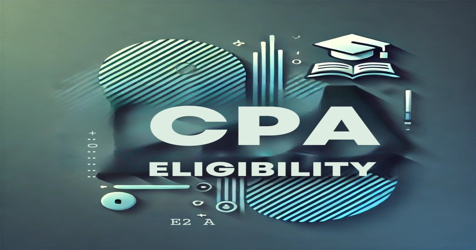 CPA Eligibility: Meaning, Fees, Exam Criteria and Salary