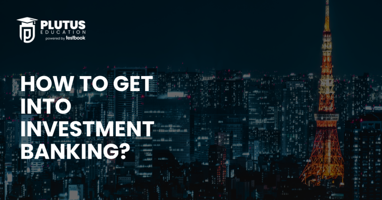 HOW TO GET INTO INVESTMENT BANKING