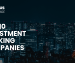 Top 10 Investment Banking Companies in 2025, Check India & Abroad List